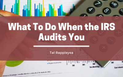 What To Do When the IRS Audits You