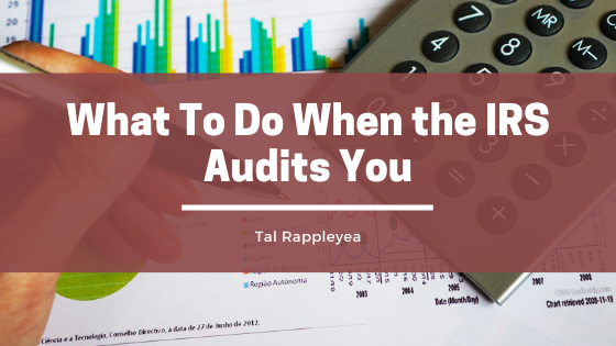What To Do When the IRS Audits You