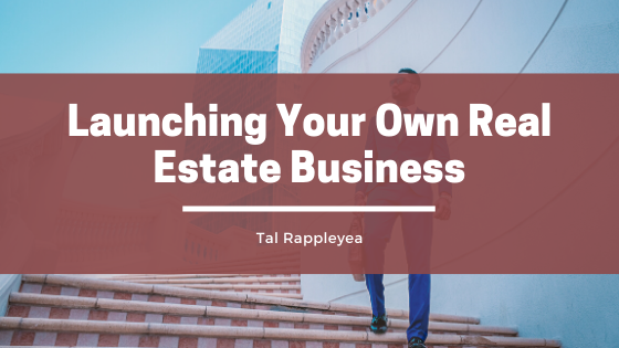Launching Your Own Real Estate Business